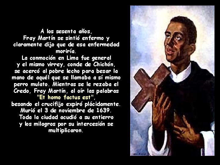 A los sesenta años, Fray Martín se sintió enfermo y claramente dijo que de