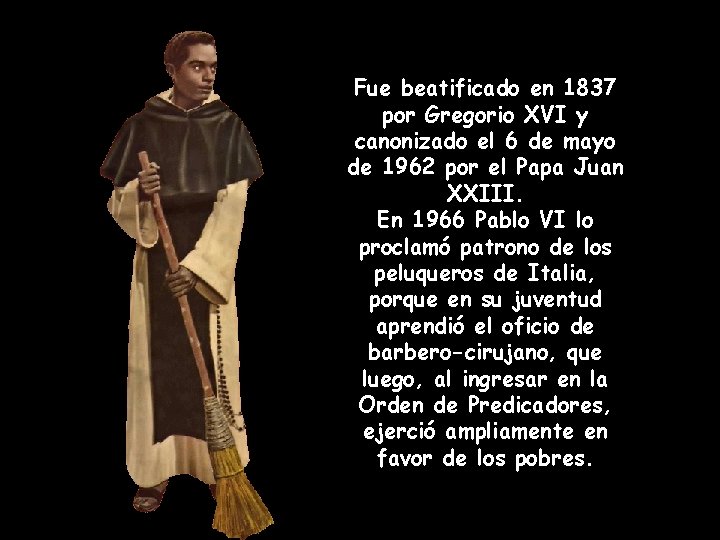 Fue beatificado en 1837 por Gregorio XVI y canonizado el 6 de mayo de