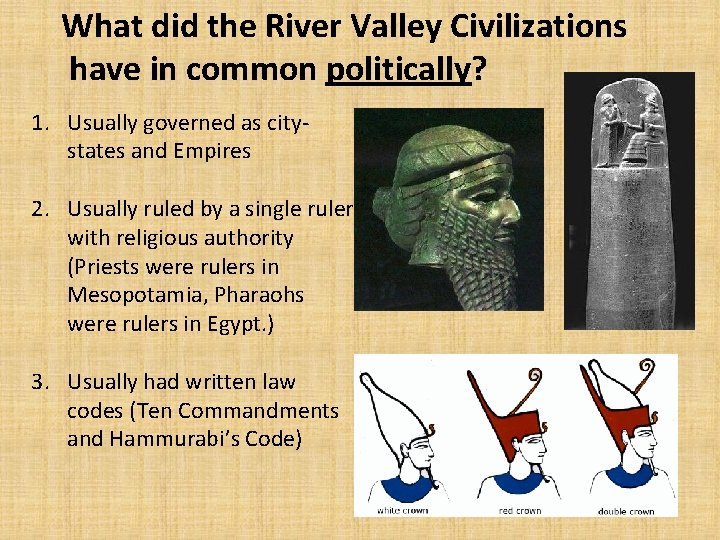 What did the River Valley Civilizations have in common politically? 1. Usually governed as