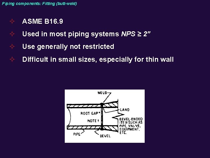 Piping components: Fitting (butt-weld) ² ASME B 16. 9 ² Used in most piping