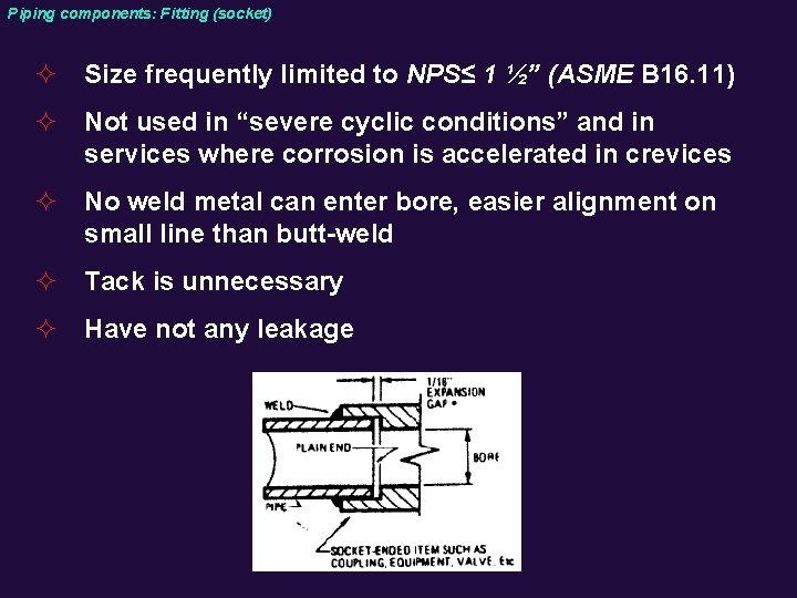 Piping components: Fitting (socket) ² Size frequently limited to NPS≤ 1 ½” (ASME B