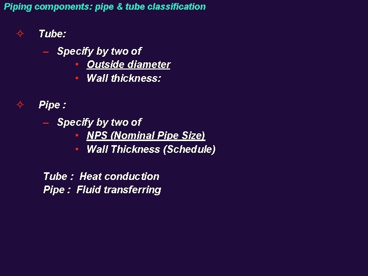 Piping components: pipe & tube classification ² Tube: – Specify by two of •