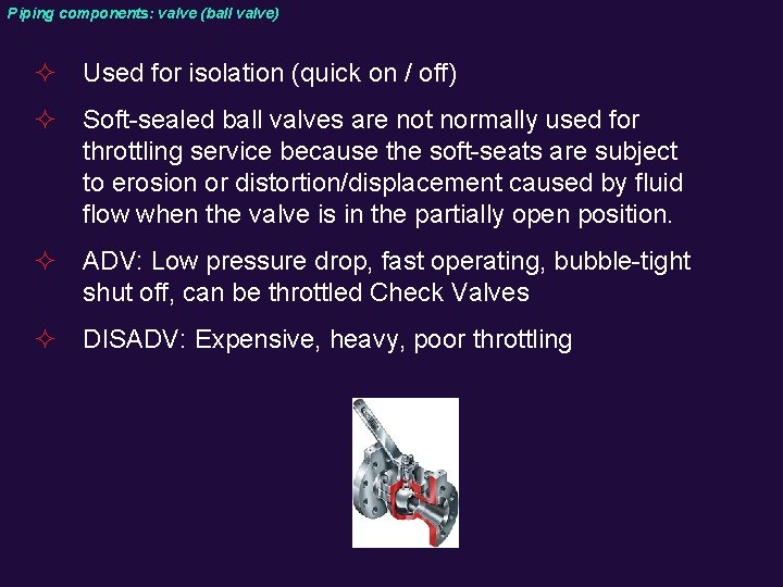 Piping components: valve (ball valve) ² Used for isolation (quick on / off) ²