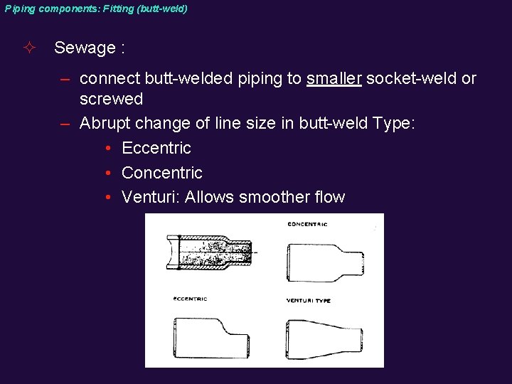 Piping components: Fitting (butt-weld) ² Sewage : – connect butt-welded piping to smaller socket-weld