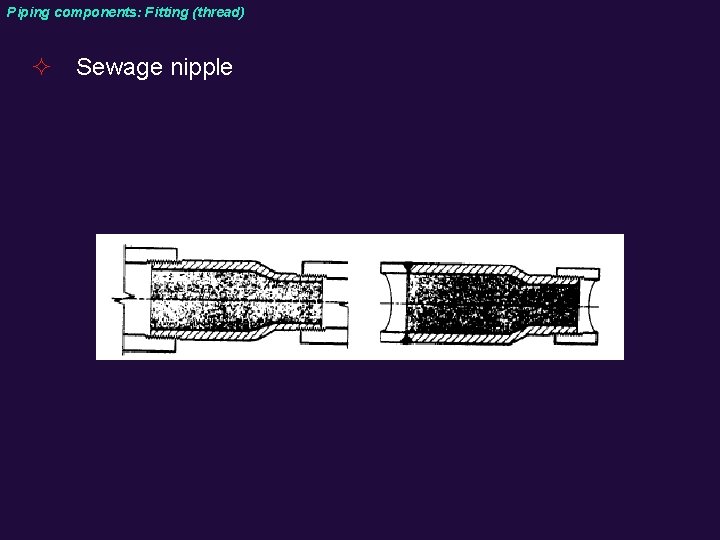 Piping components: Fitting (thread) ² Sewage nipple 