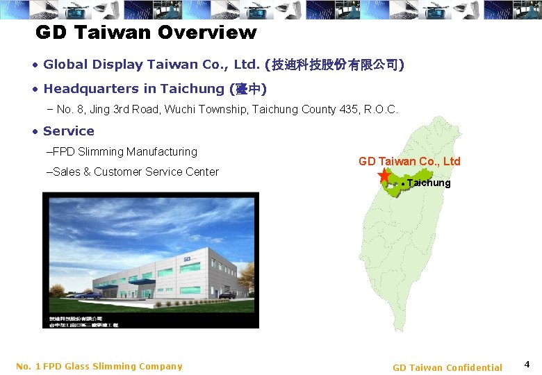 GD Taiwan Overview • Global Display Taiwan Co. , Ltd. (技迪科技股份 有限公司) • Headquarters