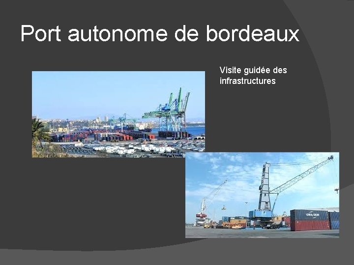 Port autonome de bordeaux Visite guidée des infrastructures 