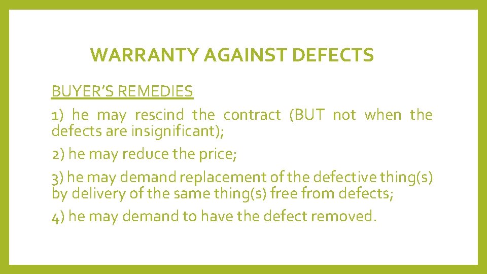  WARRANTY AGAINST DEFECTS BUYER’S REMEDIES 1) he may rescind the contract (BUT not