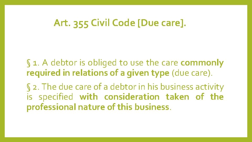 Art. 355 Civil Code [Due care]. § 1. A debtor is obliged to use