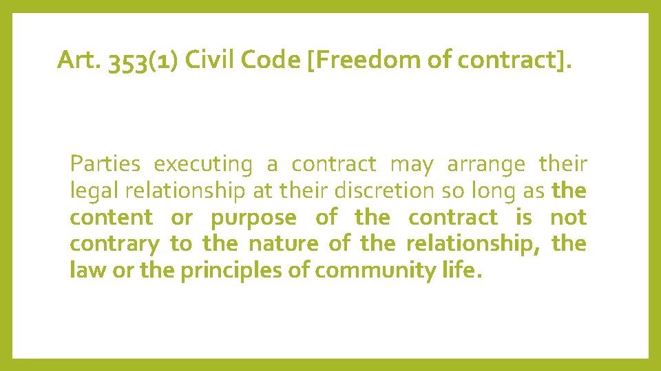 Art. 353(1) Civil Code [Freedom of contract]. Parties executing a contract may arrange their