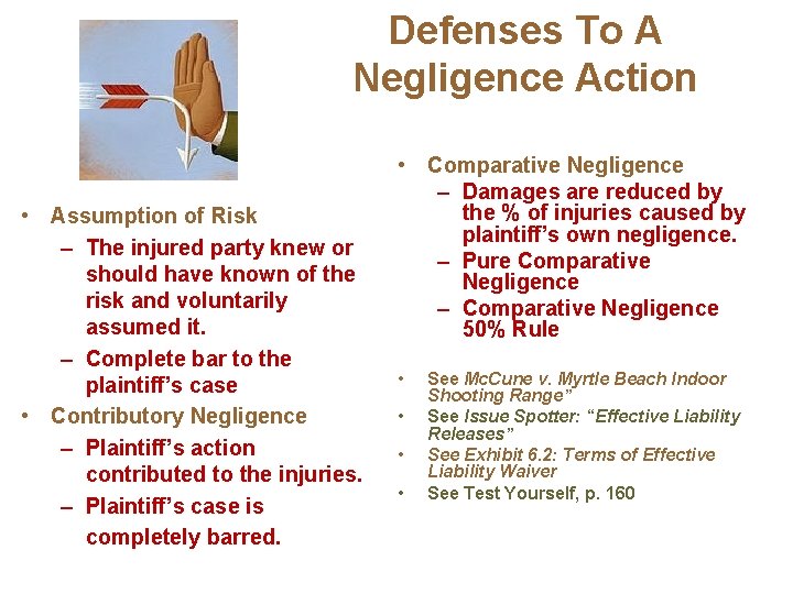 Defenses To A Negligence Action • Assumption of Risk – The injured party knew