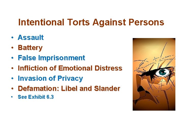 Intentional Torts Against Persons • • • Assault Battery False Imprisonment Infliction of Emotional