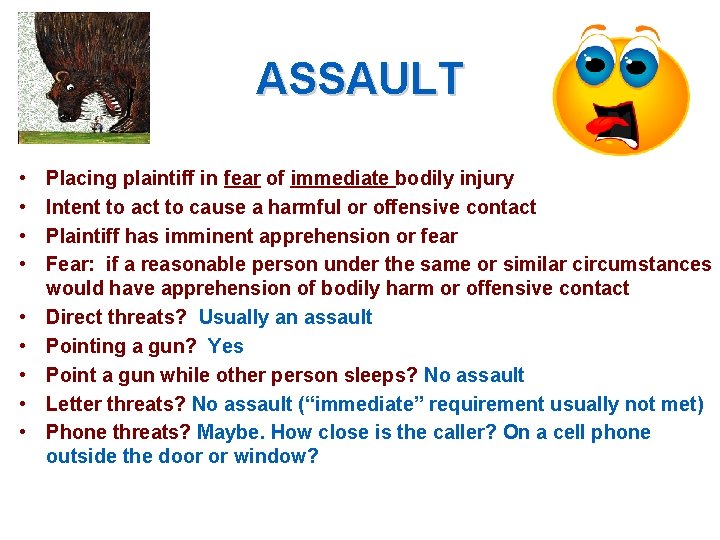 ASSAULT • • • Placing plaintiff in fear of immediate bodily injury Intent to