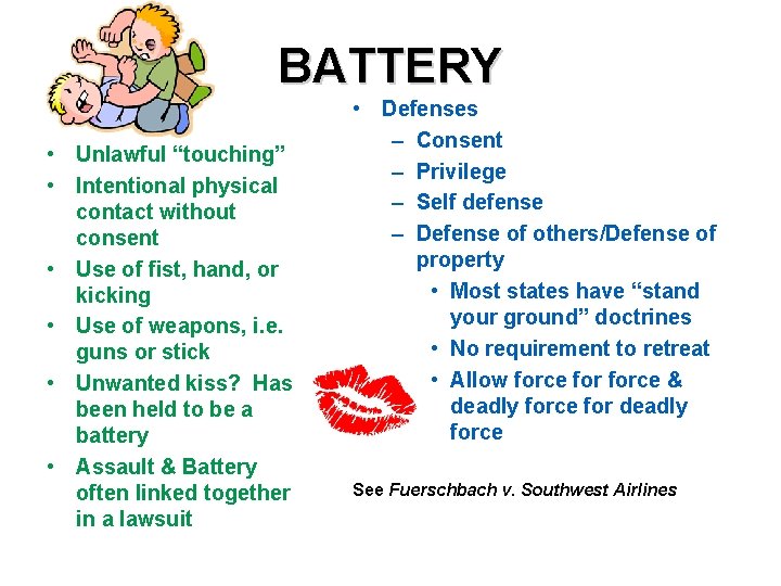 BATTERY • Unlawful “touching” • Intentional physical contact without consent • Use of fist,