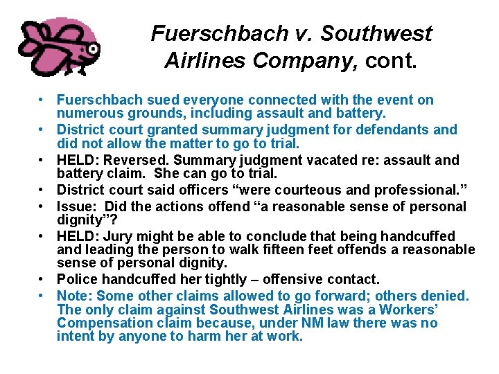 Fuerschbach v. Southwest Airlines Company, cont. • Fuerschbach sued everyone connected with the event