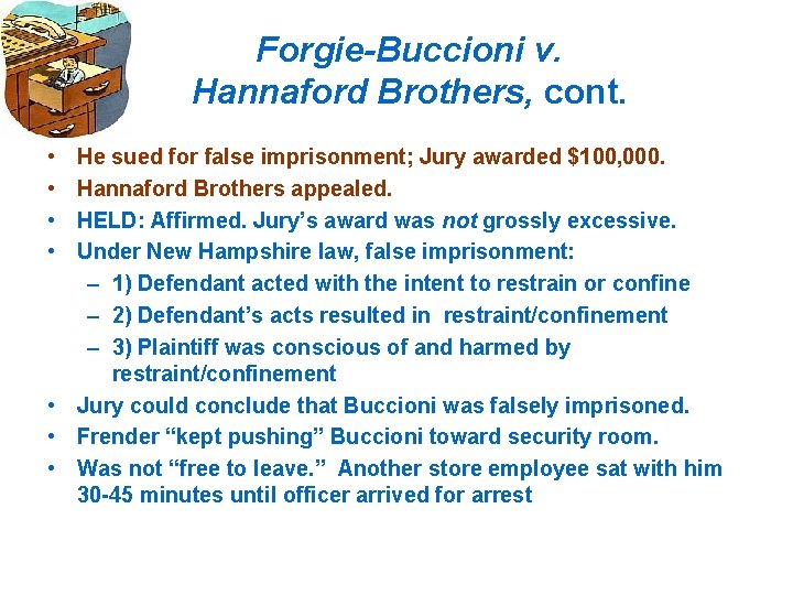 Forgie-Buccioni v. Hannaford Brothers, cont. • • He sued for false imprisonment; Jury awarded