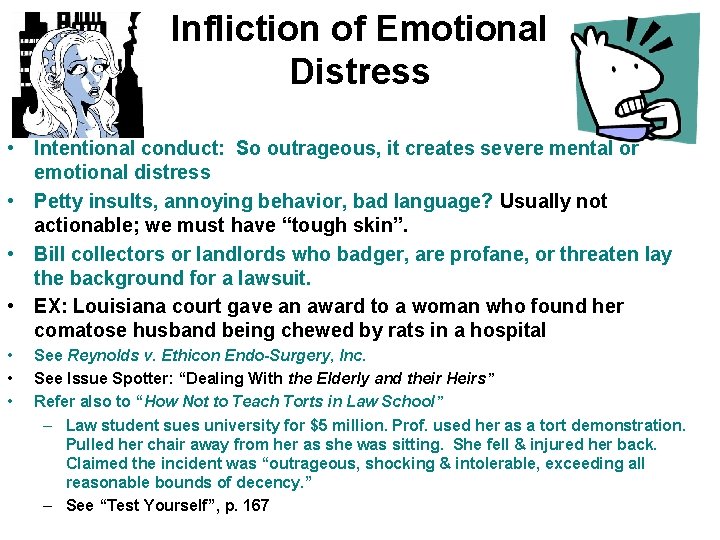 Infliction of Emotional Distress • Intentional conduct: So outrageous, it creates severe mental or
