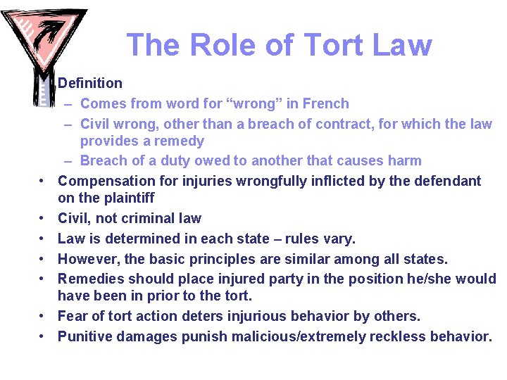 The Role of Tort Law • Definition – Comes from word for “wrong” in