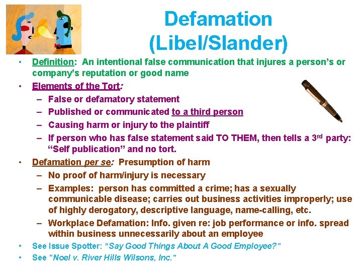 Defamation (Libel/Slander) • • • Definition: An intentional false communication that injures a person’s