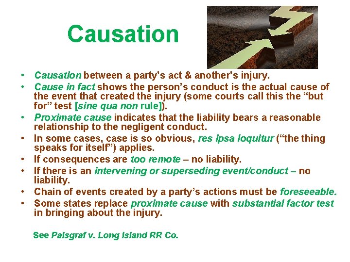 Causation • Causation between a party’s act & another’s injury. • Cause in fact