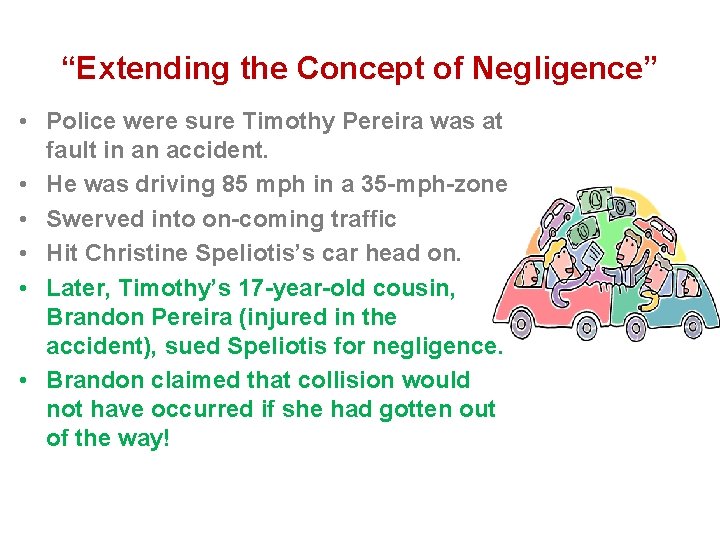“Extending the Concept of Negligence” • Police were sure Timothy Pereira was at fault