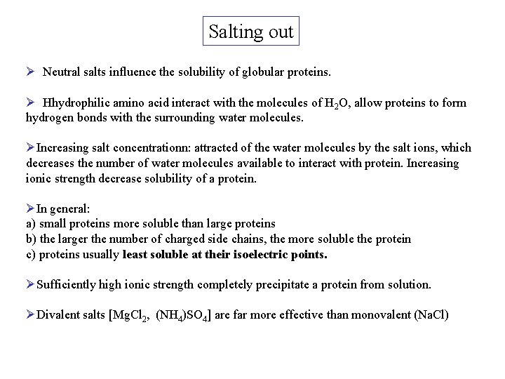 Salting out Ø Neutral salts influence the solubility of globular proteins. Ø Hhydrophilic amino