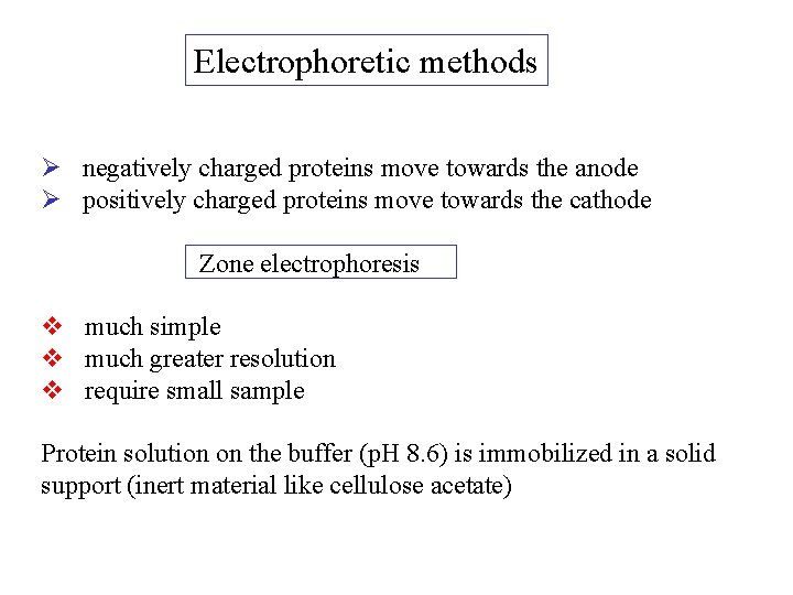 Electrophoretic methods Ø negatively charged proteins move towards the anode Ø positively charged proteins