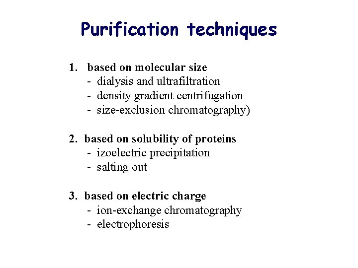 Purification techniques 1. based on molecular size - dialysis and ultrafiltration - density gradient