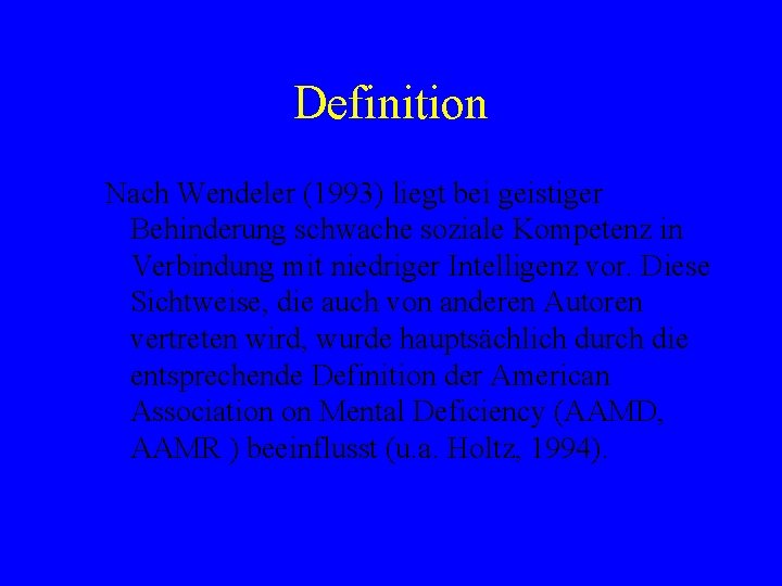 Definition Nach Wendeler (1993) liegt bei geistiger Behinderung schwache soziale Kompetenz in Verbindung mit