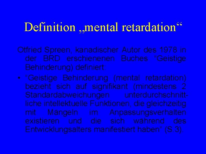 Definition „mental retardation“ Otfried Spreen, kanadischer Autor des 1978 in der BRD erschienenen Buches