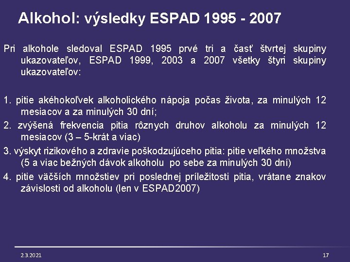 Alkohol: výsledky ESPAD 1995 - 2007 Pri alkohole sledoval ESPAD 1995 prvé tri a