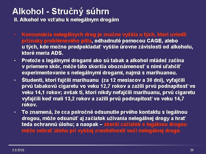 Alkohol - Stručný súhrn II. Alkohol vo vzťahu k nelegálnym drogám • • Konzumácia