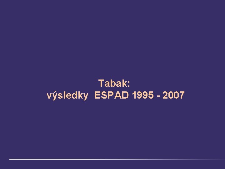 Tabak: výsledky ESPAD 1995 - 2007 