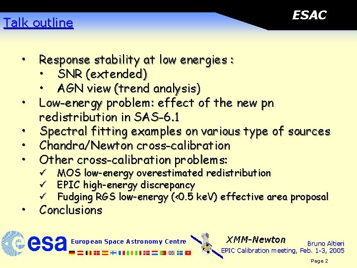 ESAC Talk outline • • Response stability at low energies : • SNR (extended)