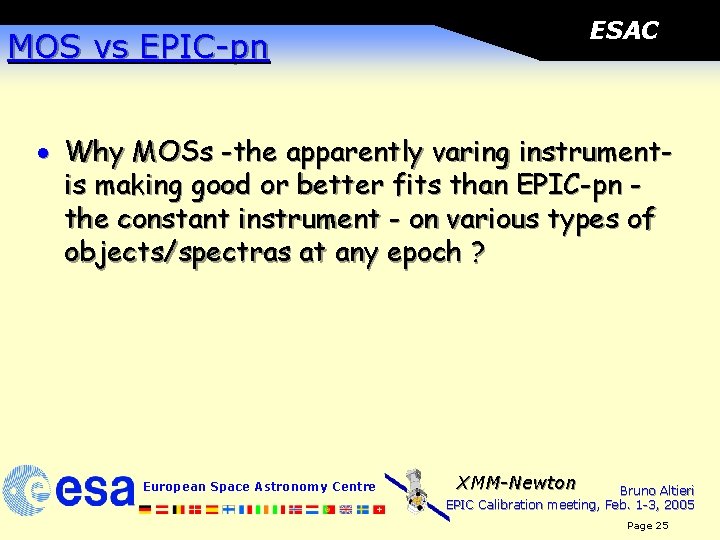 ESAC MOS vs EPIC-pn · Why MOSs -the apparently varing instrumentis making good or
