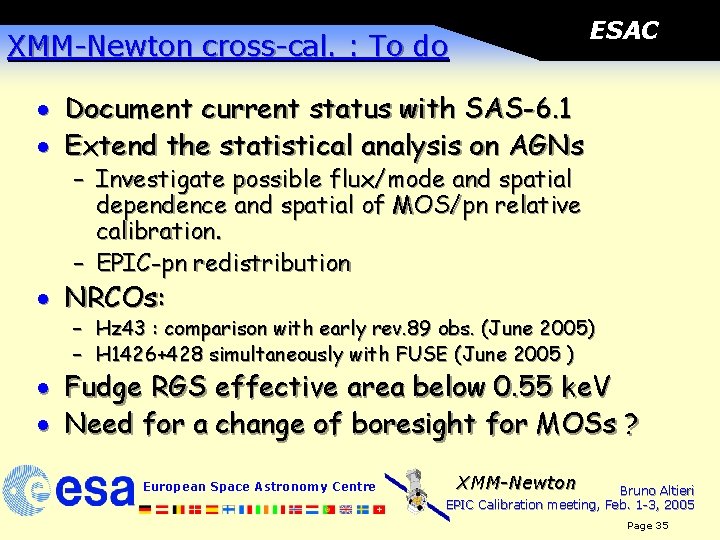 ESAC XMM-Newton cross-cal. : To do · Document current status with SAS-6. 1 ·