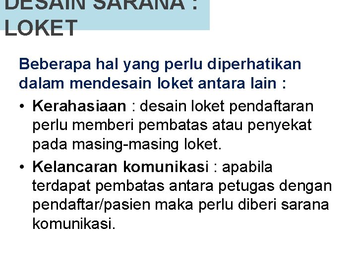 DESAIN SARANA : LOKET Beberapa hal yang perlu diperhatikan dalam mendesain loket antara lain