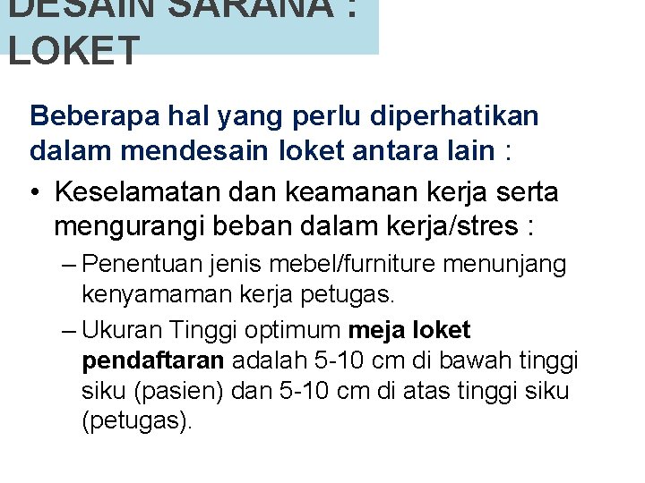 DESAIN SARANA : LOKET Beberapa hal yang perlu diperhatikan dalam mendesain loket antara lain