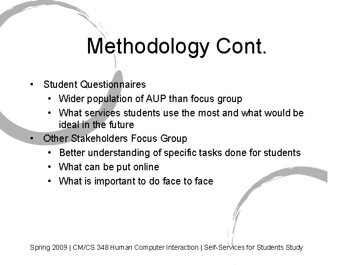 Methodology Cont. • Student Questionnaires • Wider population of AUP than focus group •