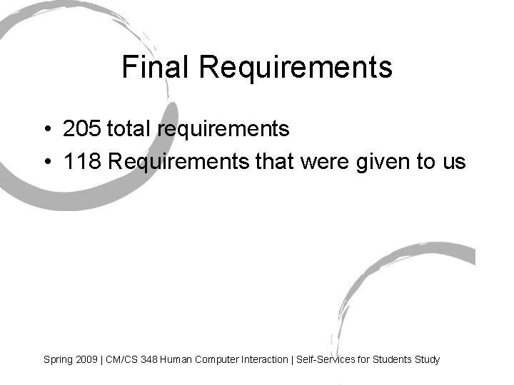 Final Requirements • 205 total requirements • 118 Requirements that were given to us