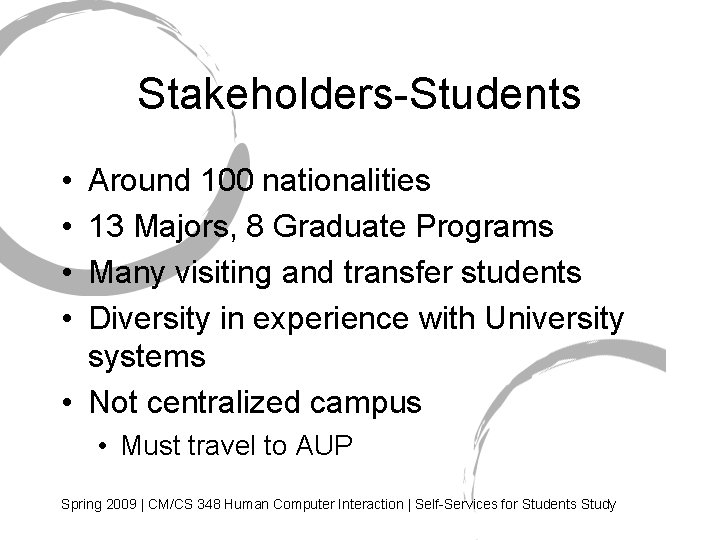 Stakeholders-Students • • Around 100 nationalities 13 Majors, 8 Graduate Programs Many visiting and