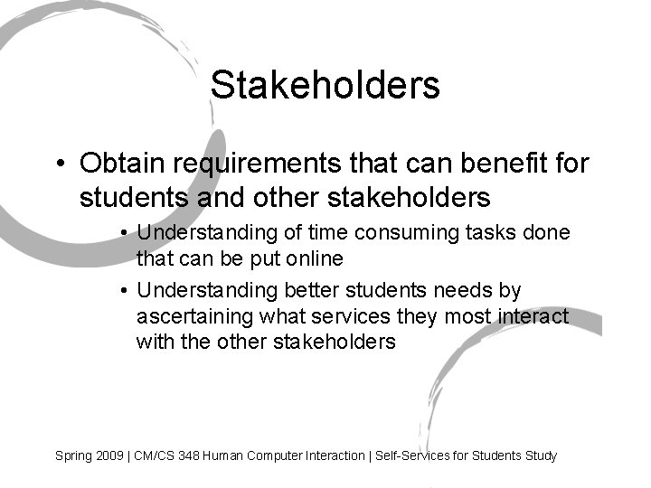 Stakeholders • Obtain requirements that can benefit for students and other stakeholders • Understanding