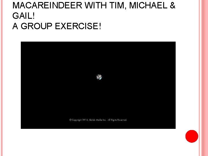 MACAREINDEER WITH TIM, MICHAEL & GAIL! A GROUP EXERCISE! 