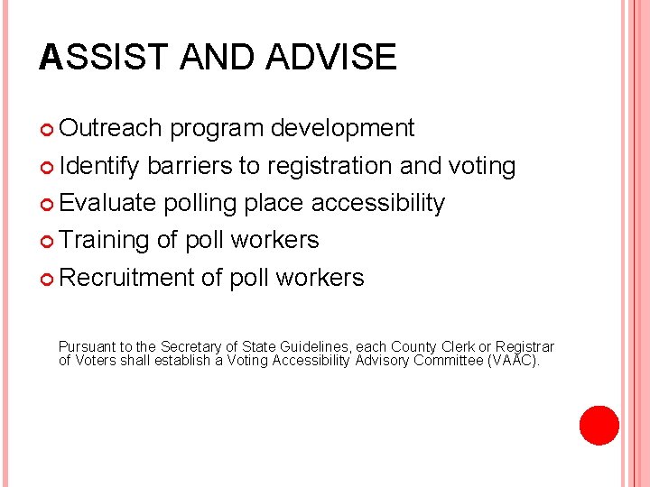 ASSIST AND ADVISE Outreach program development Identify barriers to registration and voting Evaluate polling