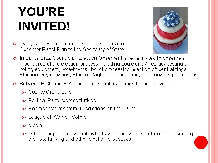 YOU’RE INVITED! Every county is required to submit an Election Observer Panel Plan to