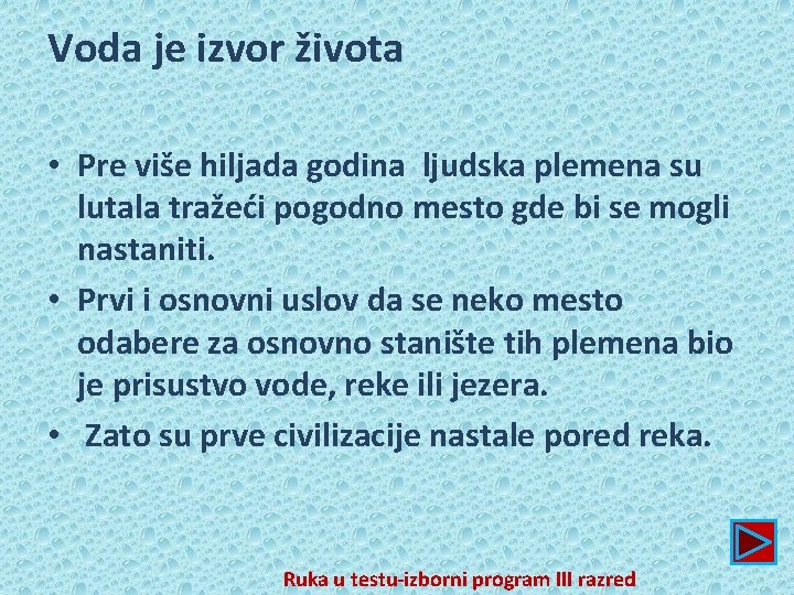 Voda je izvor života • Pre više hiljada godina ljudska plemena su lutala tražeći