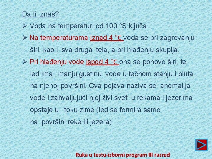 Da li znaš? Ø Voda na temperaturi od 100 °S ključa. Ø Na temperaturama