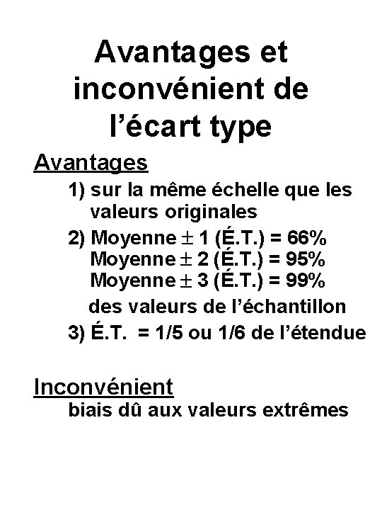 Avantages et inconvénient de l’écart type Avantages 1) sur la même échelle que les