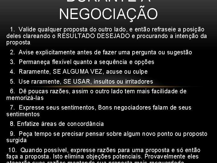 DURANTE A NEGOCIAÇÃO 1. Valide qualquer proposta do outro lado, e então refraseie a