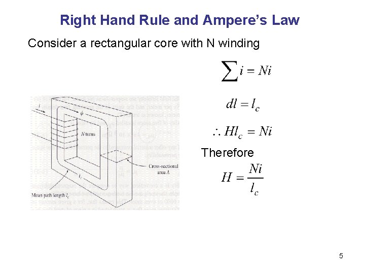 Right Hand Rule and Ampere’s Law Consider a rectangular core with N winding Therefore